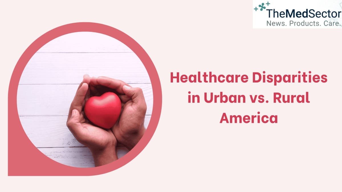 Healthcare Disparities in Urban vs. Rural America in 2026