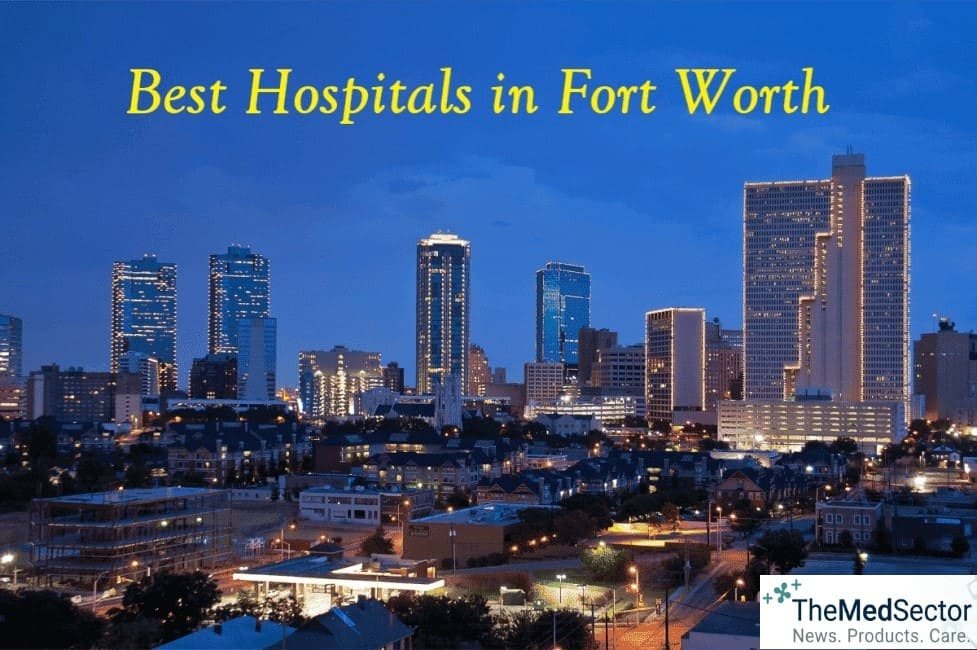 Best Hospitals and Medical Clinics in Fort Worth, Texas, USA